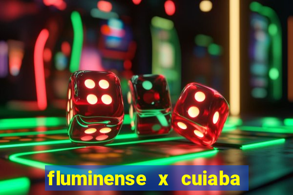 fluminense x cuiaba ao vivo